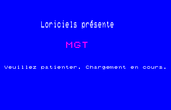 Loriciels présente MGT, chargement